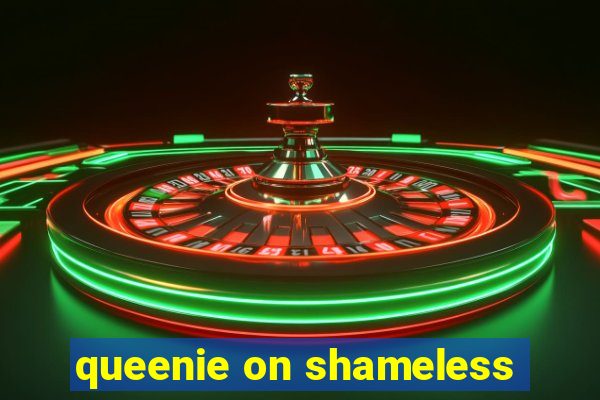 queenie on shameless